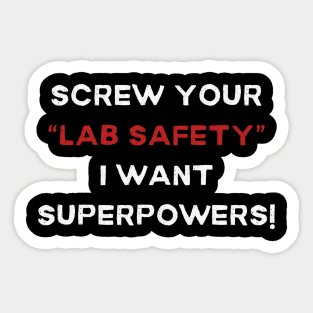 Screw Your 'Lab Safety' Tee - Humorous Science T-Shirt, Unique Gift for Science Lovers, Nerd Friends, and Superhero wannabees! Sticker